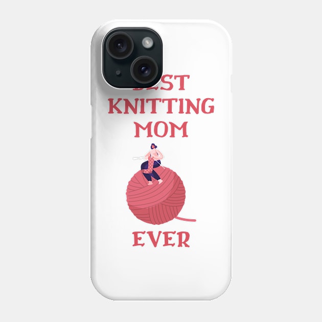 Best Knitting Mom Ever Phone Case by Double E Design