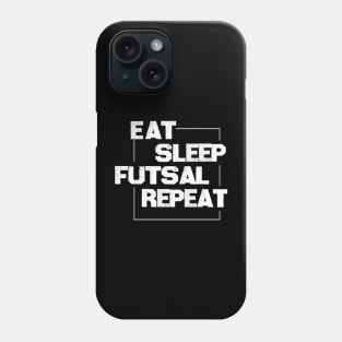 eat sleep futsal repeat Phone Case