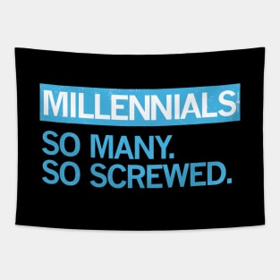 MILLENNIALS — So Many, So Screwed Tapestry