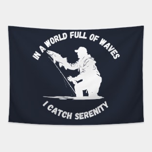 In a World Full of Waves, I Catch Serenity  | Fishing Shirt Tapestry