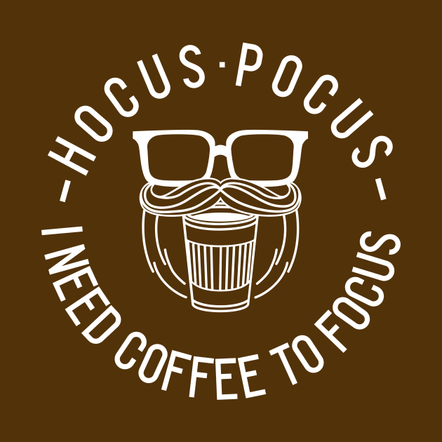 Hocus Pocus - I need Coffee to focus by Little Designer