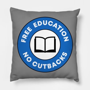 Free Education - No Cutbacks Pillow