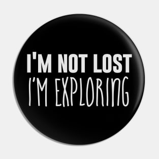 I'm not lost I'm exploring Pin