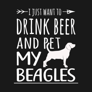 Drink Beer & Pet My Beagles T-Shirt