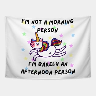 I'm not a morning person. I'm barely an afternoon person - Cute Unicorn Tapestry