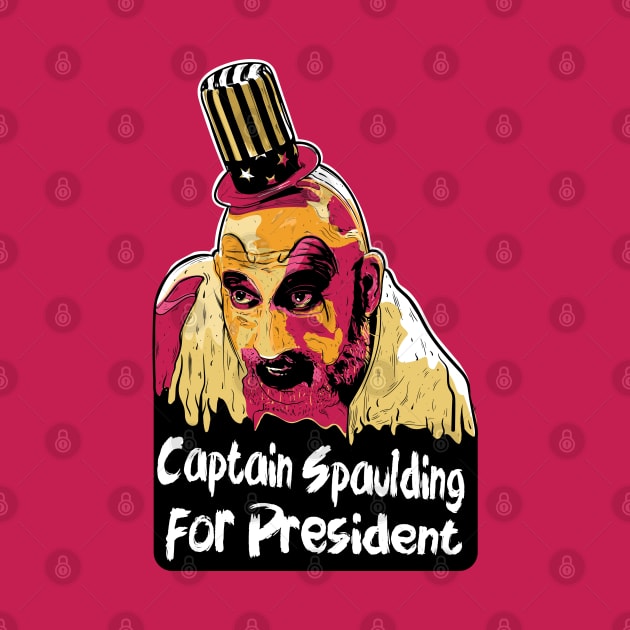 Captain Spaulding for President by Frajtgorski