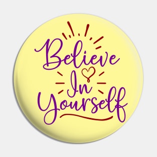 Belive in yourself Pin