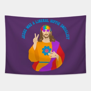 Jesus Was a Liberal Hippie Socialist Tapestry