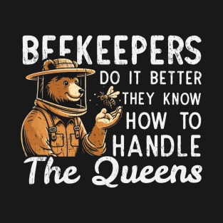 Beekeepers Know How To Deal With The Queens T-Shirt