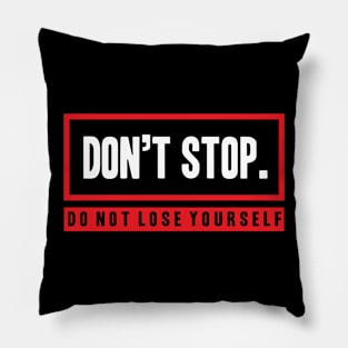 Dont Stop Motivational Pillow