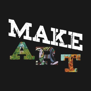 MAKE ART Funny Artist Artistic Humor Painting Cool T-Shirt