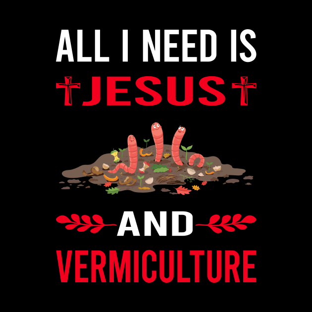 I Need Jesus And Vermiculture Worm Farming Farmer Vermicompost Vermicomposting by Good Day