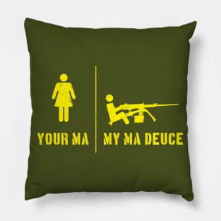 Your Ma, My Ma Deuce Pillow