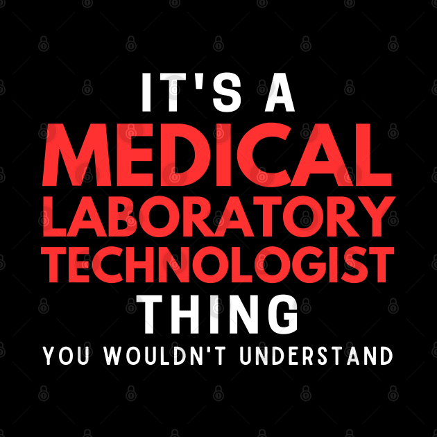 It's A Medical Laboratory Technologist Thing You Wouldn't Understand by HobbyAndArt