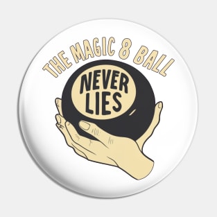 The Magic 8 Ball Never Lies Pin