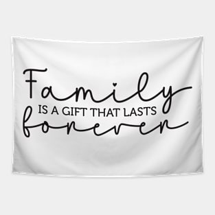 family is gift thats last forever Tapestry