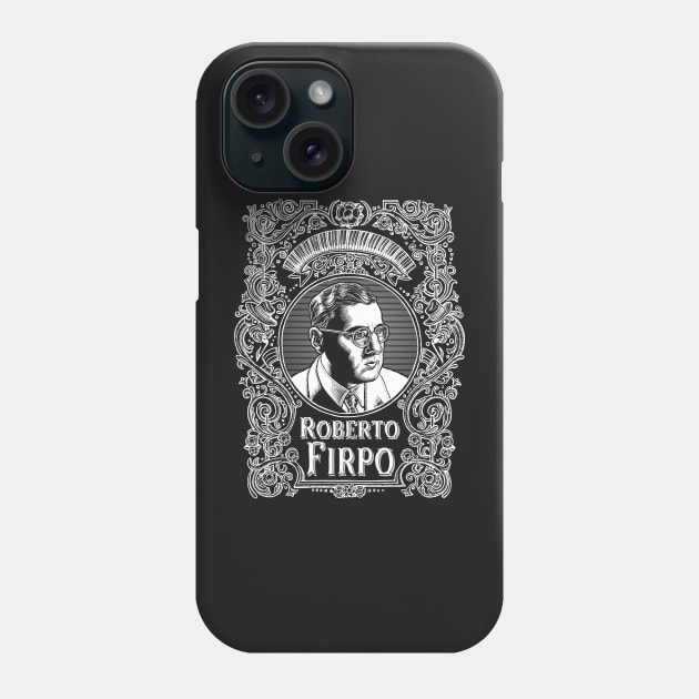 Roberto Firpo (white printing) Phone Case by Lisa Haney