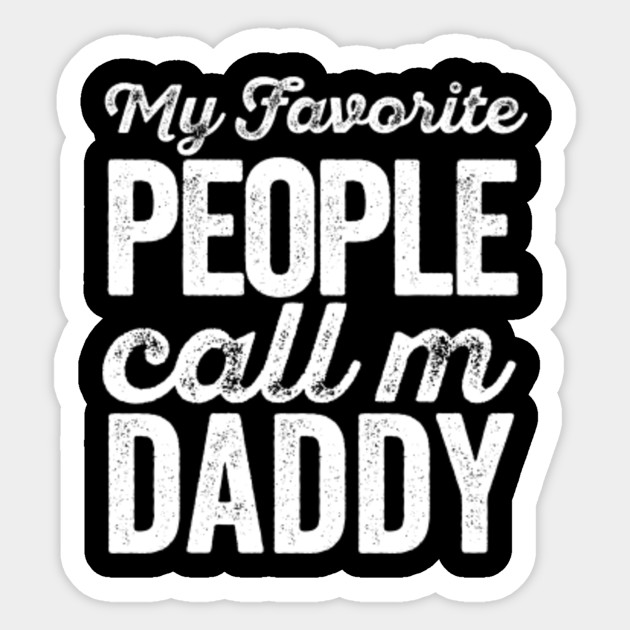 Fathers Day Gift My Favorite People Call Me Daddy Funny Gift For Dad Dad Gift Husband Gift Valentine Gift Gift For Him Fathers Day Gift My Favorite People Call Me