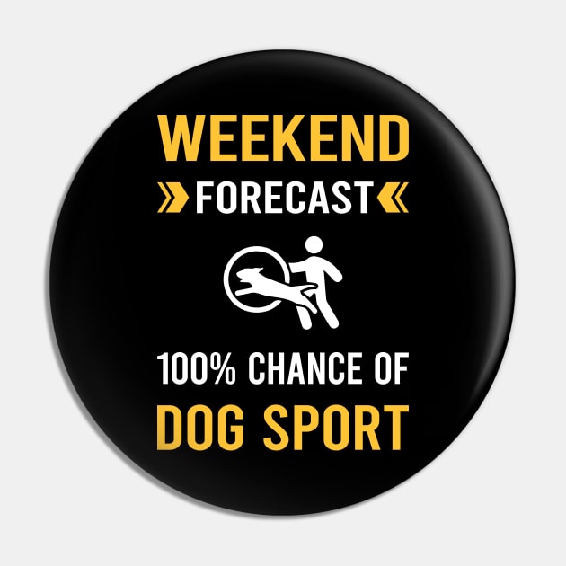 Weekend Forecast Dog Sport Pin by Good Day