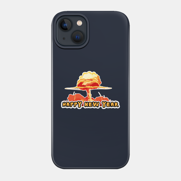 Happy New Year - Atomic BombDesign - Happy New Year - Phone Case