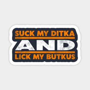 Suck My Ditka and Lick My Butkus Magnet