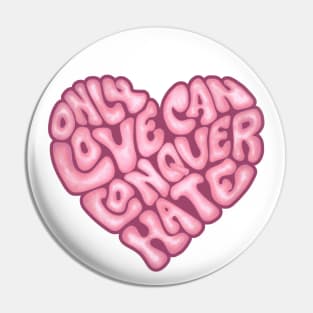 Only Love Can Conquer Hate Word Art Pin