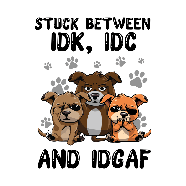 Dogs Stuck Between IDK IDC and IDGAF Funny by myreed