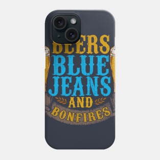 Beer Blue Jeans And Bonfires Phone Case