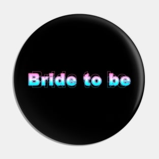 Bride to be Pin