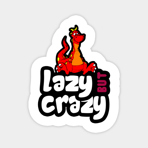 Lazy But Crazy Magnet by tarekmonam