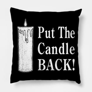 Put The Candle Back! Pillow