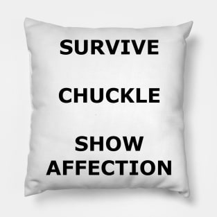 Survive, Chuckle, Show Affection Pillow