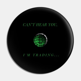 Can't Hear You I'm Trading Pin