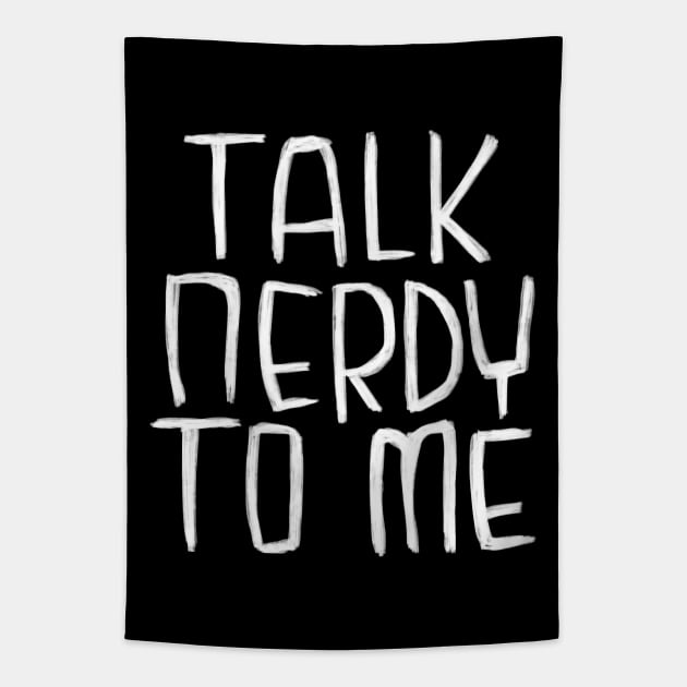 Geeky Nerd Love, Talk Nerdy To Me Tapestry by badlydrawnbabe