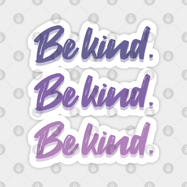 Be kind [Dawn] Magnet by deadbeatprince typography