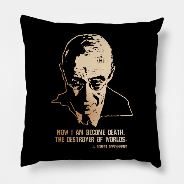 Robert Oppenheimer - Destroyer of Worlds Quote Pillow by Distant War