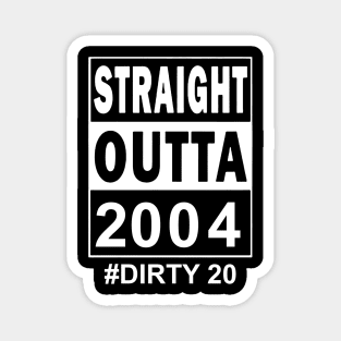 Straight Outta 2004 Dirty 20 20 Years Old Birthday Magnet