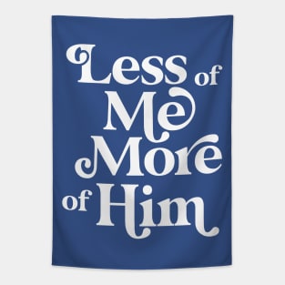 Less of Me, More of Him Tapestry