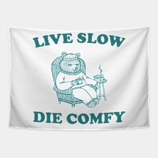 Live Slow Die Comfy T-Shirt, Bear Funny Meme 90s Tapestry