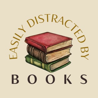 Easily Distracted by Books T-Shirt