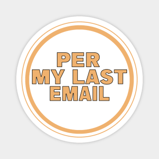 Per My Last Email Magnet