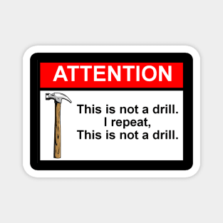 OSHA Style Warning Sign - This Is Not A Drill! Magnet