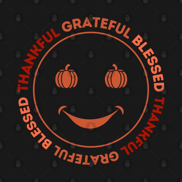 Thankful Grateful Blessed - Cute Thanksgiving by Stylish Dzign