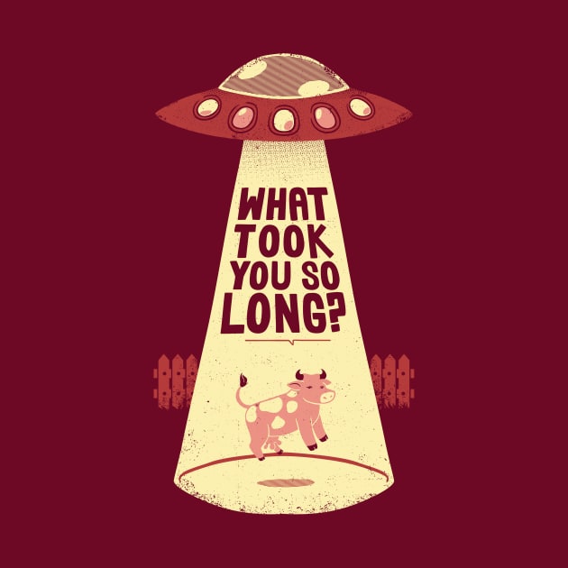 Why Did You Took So Long Alien Funny T-shirt by Tobe_Fonseca