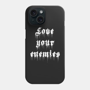 Love Your Enemies Phone Case