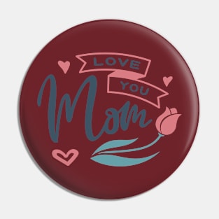 Love you Mom line of clothing Pin