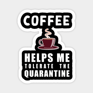 Social distancing - funny Coffee lover sayings during quarantine gift Magnet