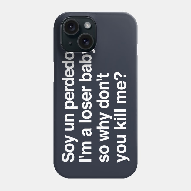 Soy un perdedor, I'm a loser baby - 90s lyrics fanart Phone Case by DankFutura