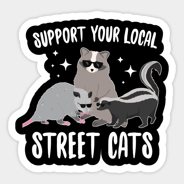 Support Your Local Street Cats Funny Animals Sticker Teepublic