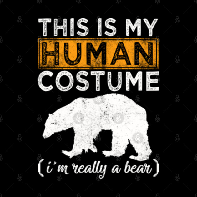this is my human costume bear - This Is My Human Costume - Phone Case